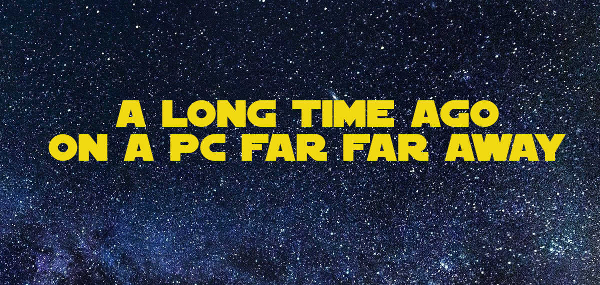 On a PC far far away...